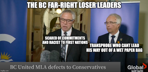 The BC Far-right loser leaders. Lorne Doerkson "Scared of commitments and racist to first nations" and John Rustad "Transphobe who cant lead his way out of a wet paperbag"